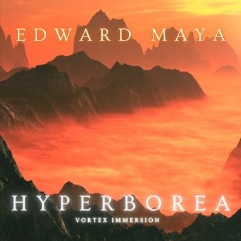 Альбом Vortex Immersion Edward Maya, Hyperborea