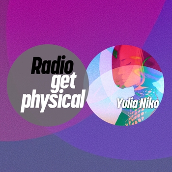 Yulia Niko - Get Physical Radio mixed by Yulia Niko (Intro)
