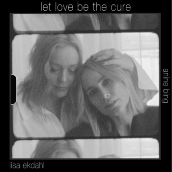Альбом Let Love Be the Cure Anine Bing, Lisa Ekdahl