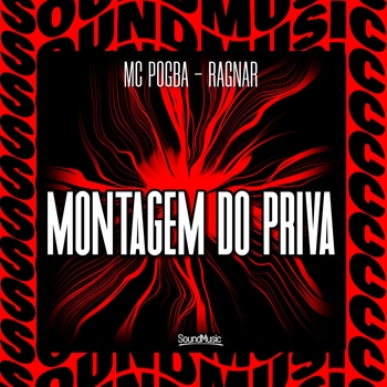 Альбом Montagem do Priva MC POGBA, Ragnar, SoundMusic Original