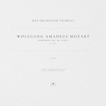 Альбом Symphony No. 36 in C Major 'Linz', K. 425 Вольфганг Амадей Моцарт, Das Orchester Tsumugi