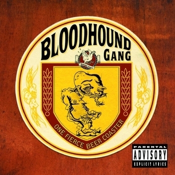 Bloodhound Gang - Lift Your Head Up High (And Blow Your Brains Out) (One Fierce Beer Coaster 1996)