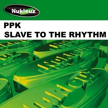 Ppk - Slave To The Rhythm (The Giant Forces Of Nature Mix) (Single 2009)