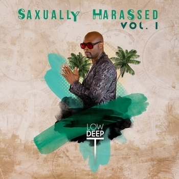 Альбом Low Deep T (Saxually Harassed) Vol1 Low Deep T