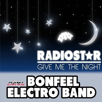 Bonfeel Electro Band - Give Me The Night (Original Mix) (2015) (Original Mix)