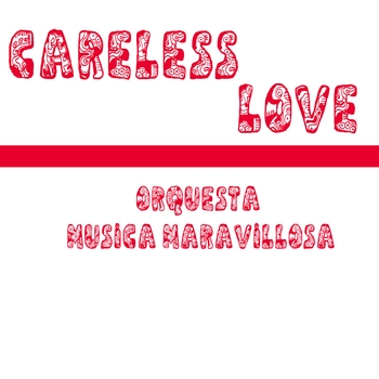Orquesta Musica Maravillosa - Careless Love