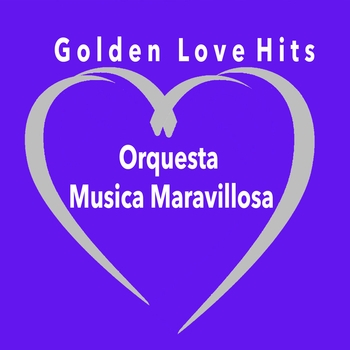 Альбом Golden Love Hits Orquesta Música Maravillosa