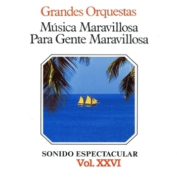 Альбом Música Maravillosa para Gente Maravillosa Grandes Orquestas Vol. XXVI Orquesta Música Maravillosa
