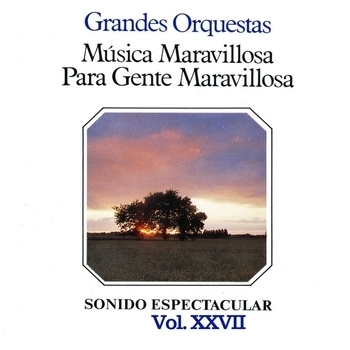 Альбом Música Maravillosa para Gente Maravillosa Grandes Orquestas Vol. XXVII Orquesta Música Maravillosa