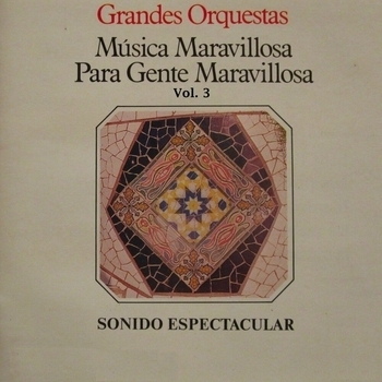 Альбом Música Maravillosa para Gente Maravillosa Grandes Orquestas Vol. III Orquesta Música Maravillosa
