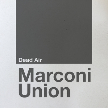 Альбом Dead Air Marconi Union