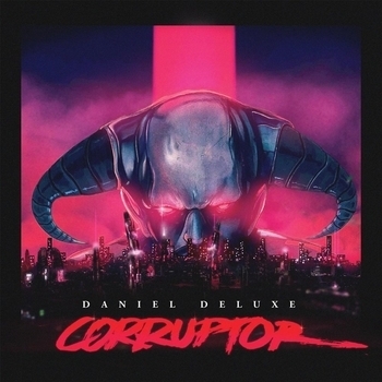 Daniel Deluxe - Corruptor (Corruptor 2016)