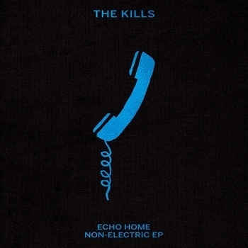 Альбом Echo Home - Non-Electric EP The Kills