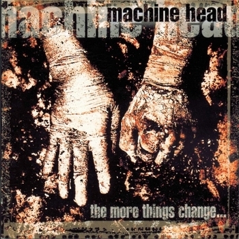 Альбом The More Things Change... Machine Head