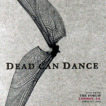 Альбом Live from The Forum, London, UK. April 7th, 2005 Dead Can Dance