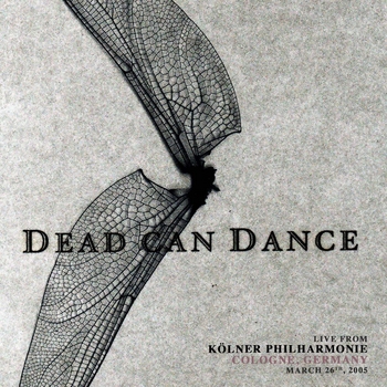 Альбом Live from Kölner Philharmonie, Cologne, Germany. March 26th, 2005 Dead Can Dance