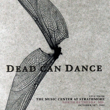 Альбом Live from the Music Center at Strathmore, North Bethesda, MD. October 10th, 2005 Dead Can Dance