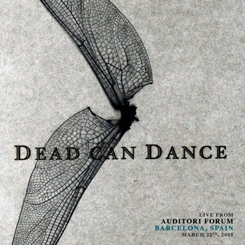 Альбом Live from Auditori Forum, Barcelona, Spain. March 22nd, 2005 Dead Can Dance