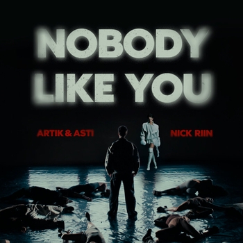 Artik & Asti and Nick Riin - Nobody Like You (2024)