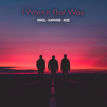 Oneil and Kanvise, Aize - I Want It That Way (2024)