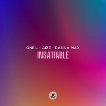 Oneil feat Aize, Danna Max - Insatiable (2023)