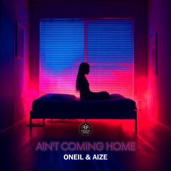 Oneil feat Aize - Ain't Coming Home