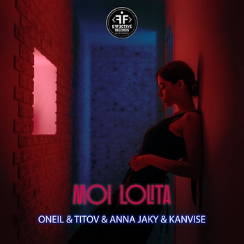 Kanvise feat Oneil, Titov, Anna Jaky - Moi Lolita (Single 2021)