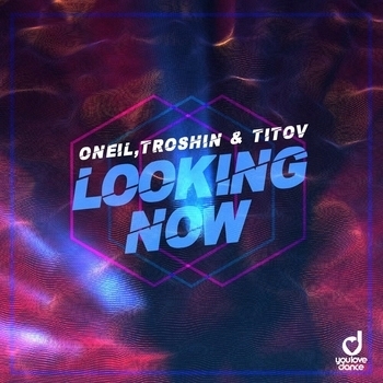 Troshin feat Oneil, Titov - Looking Now (Single 2021)