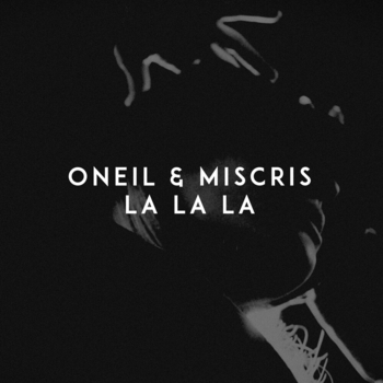 Oneil feat Miscris - La La La (Single 2021)