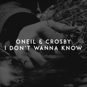 Oneil feat Crosby - I Don't Wanna Know (Single 2021)