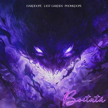 Phonkdope, LXST GARDEN, Harddope - Boitata