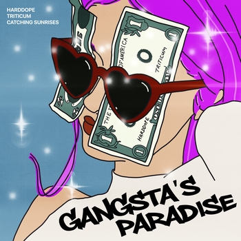 Harddope, Triticum, Catching Sunrises - Gangsta's Paradise