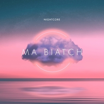 Nightcore - Ma Biatch
