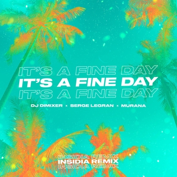 Dj DimixeR - It’s a Fine Day (INSIDIA Remix)