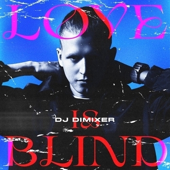 Dj DimixeR - Love Is Blind