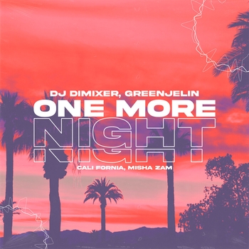 Dj DimixeR - One More Night (feat Cali Fornia, Misha Zam)