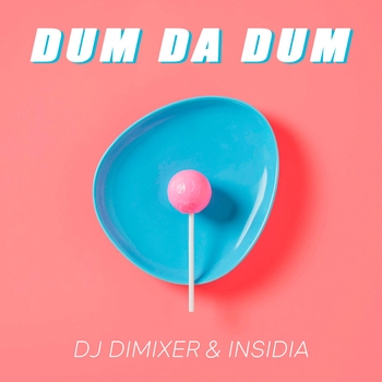 Insidia feat Dj Dimixer - Dum Da Dum (Single 2021)
