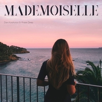 Dan Korshunov feat Praise Deep - Mademoiselle (Single 2020)