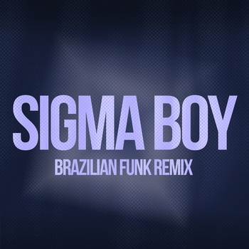 Betsy - Sigma boy (Brazilian Funk Remix)