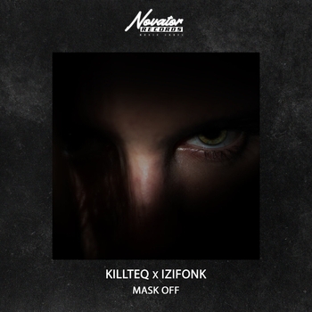Killteq and Izifonk - Mask Off