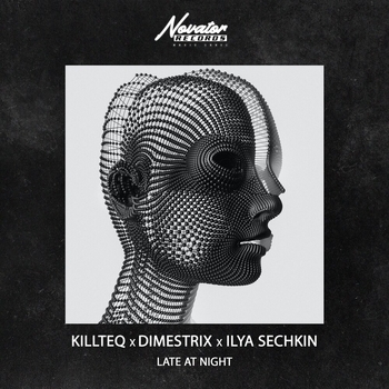 Ilya Sechkin feat Dimestrix, Killteq - Late At Night (Single 2023)