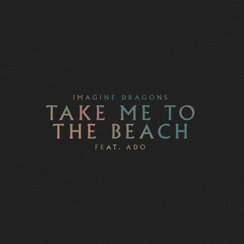 Imagine Dragons - Take Me to the Beach