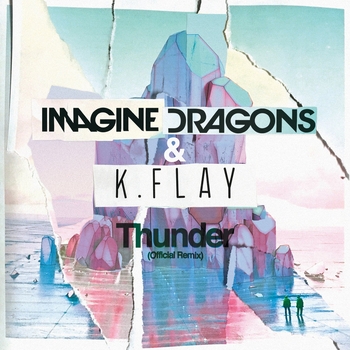 Imagine Dragons, K.Flay - Thunder (Official Remix)