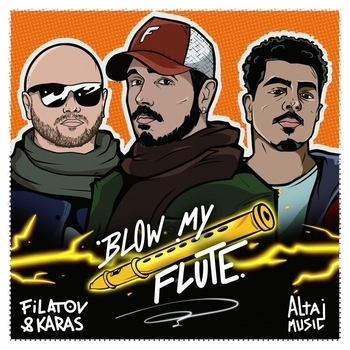 Filatov & Karas feat Altajmusic - Blow My Flute