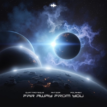 QUATTROTEQUE, ANTZOR, POLANSKI - Far Away from You