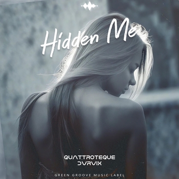 QUATTROTEQUE, DVRVIX - Hidden Me