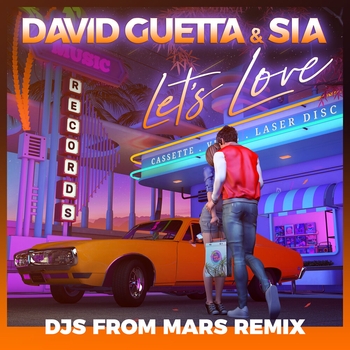 Djs From Mars feat David Guetta, Sia - Let's Love (Extended Remix) (Single 2020) (Djs From Mars Remix; Extended; feat. Sia)