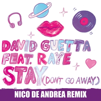 Nico De Andrea feat David Guetta, Raye - Stay (Don't Go Away) (Remix) (Single 2019) (Nico De Andrea Remix; feat. Raye)