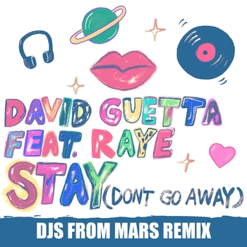 Djs From Mars feat David Guetta, Massimiliano Garino, Luca Ventafridda, Raye - Stay (Don't Go Away) (Remix) (Single 2019) (Djs from Mars Remix; feat. Raye)
