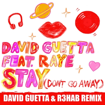 R3hab and David Guetta, Raye - Stay (Don't Go Away) (Remix) (2019) (David Guetta & R3HAB Remix; feat. Raye)